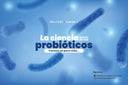La ciencia detrás de los probióticos: ¿Qué son?